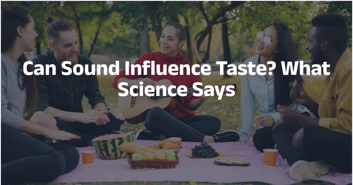 Can Sound Influence Taste? What Science Says