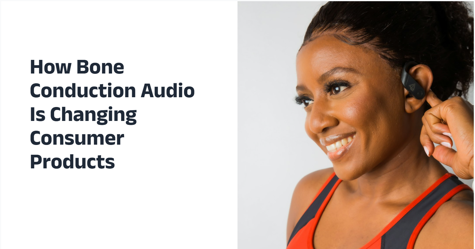 How Bone Conduction Audio Is Changing Consumer Products